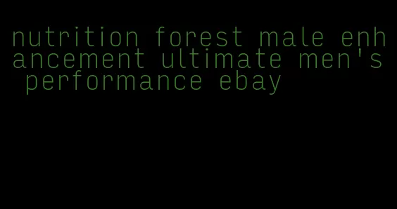 nutrition forest male enhancement ultimate men's performance ebay