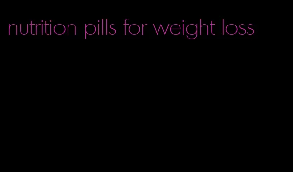 nutrition pills for weight loss