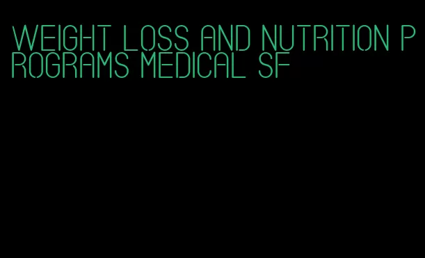 weight loss and nutrition programs medical sf