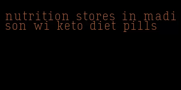 nutrition stores in madison wi keto diet pills