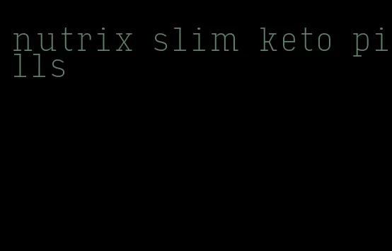 nutrix slim keto pills