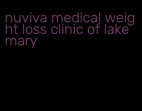 nuviva medical weight loss clinic of lake mary