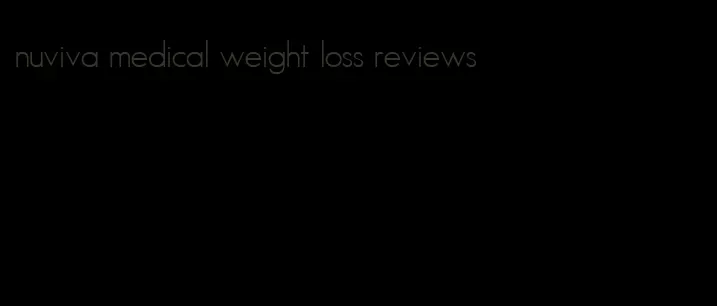 nuviva medical weight loss reviews