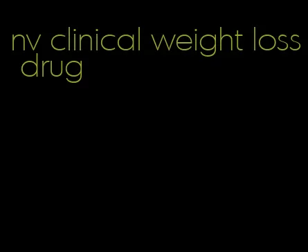 nv clinical weight loss drug