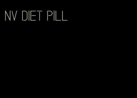 nv diet pill