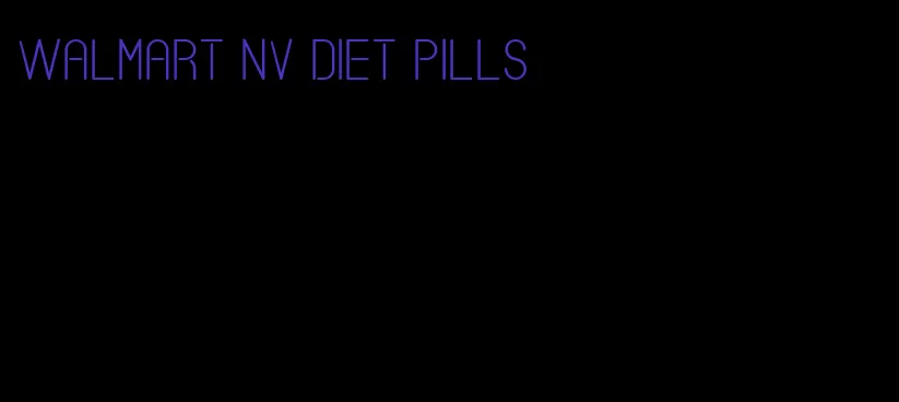 walmart nv diet pills