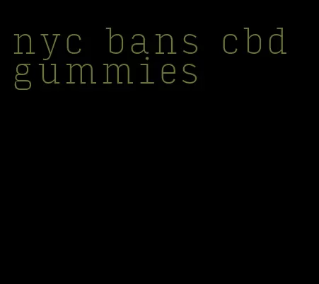 nyc bans cbd gummies