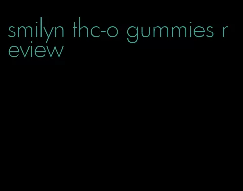 smilyn thc-o gummies review