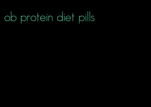 ob protein diet pills