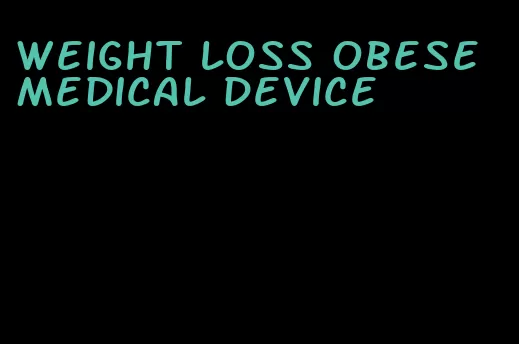 weight loss obese medical device