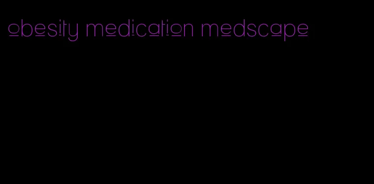 obesity medication medscape