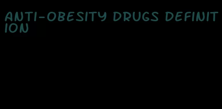 anti-obesity drugs definition