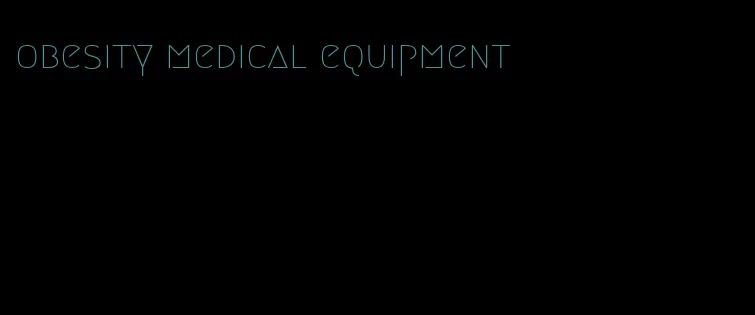 obesity medical equipment