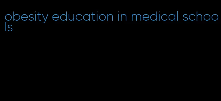 obesity education in medical schools