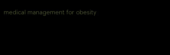 medical management for obesity