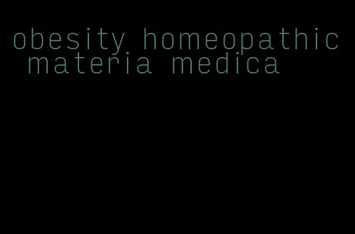 obesity homeopathic materia medica