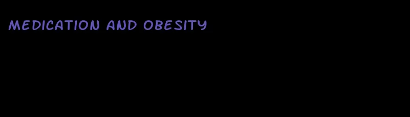 medication and obesity