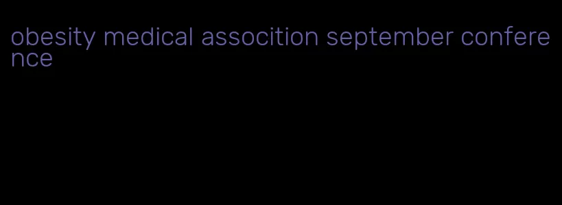 obesity medical assocition september conference