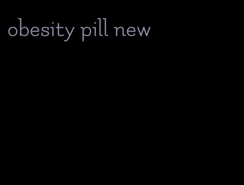 obesity pill new