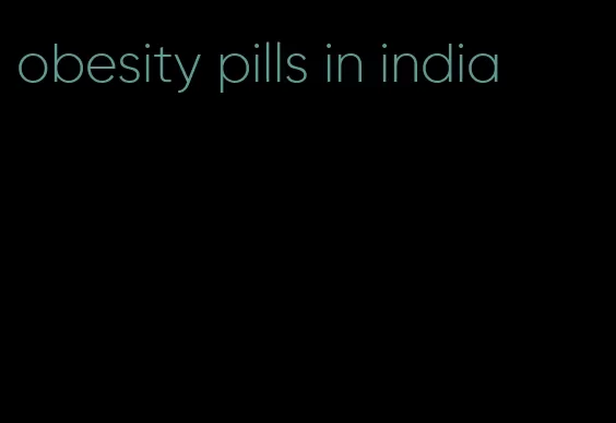 obesity pills in india