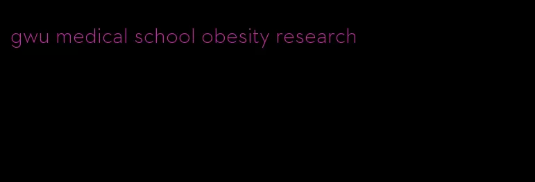 gwu medical school obesity research