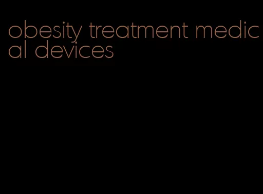 obesity treatment medical devices