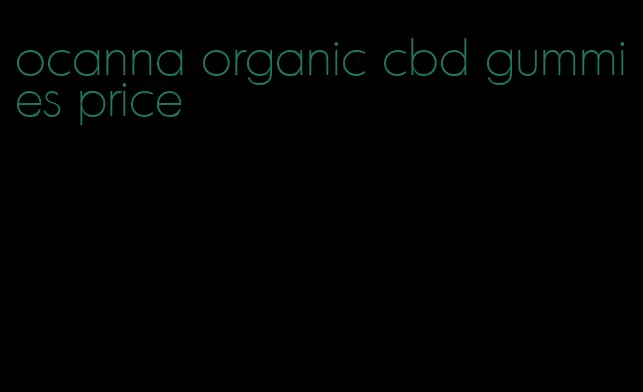 ocanna organic cbd gummies price