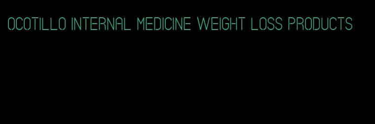 ocotillo internal medicine weight loss products