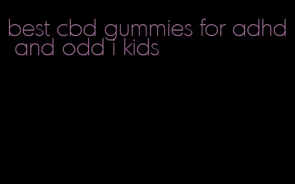 best cbd gummies for adhd and odd i kids