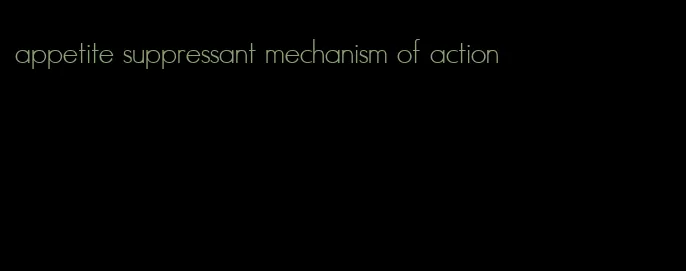 appetite suppressant mechanism of action