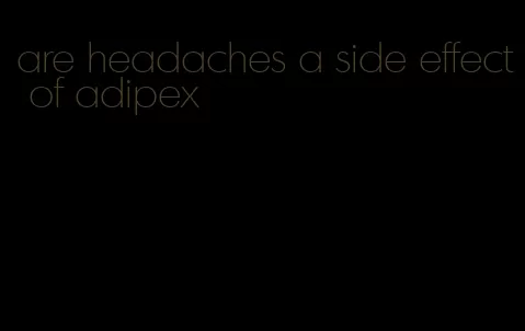 are headaches a side effect of adipex