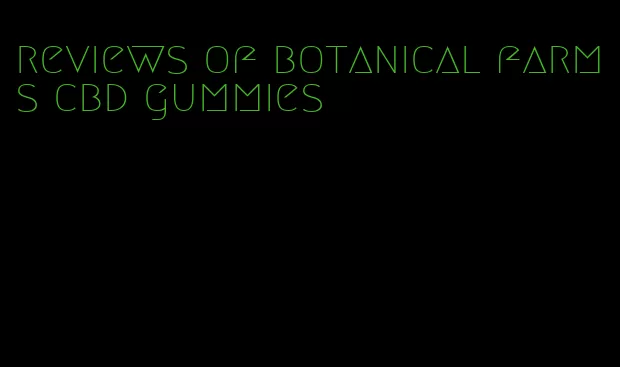 reviews of botanical farms cbd gummies