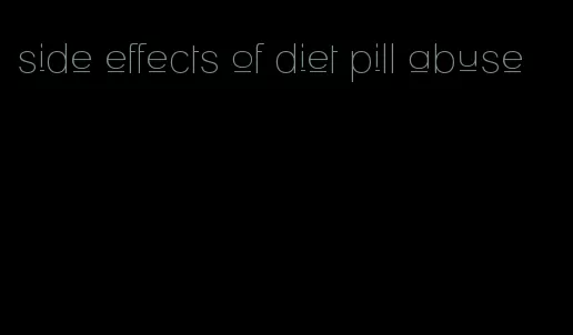 side effects of diet pill abuse