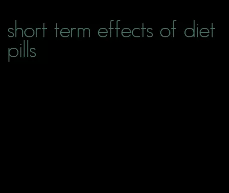 short term effects of diet pills