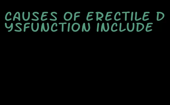 causes of erectile dysfunction include