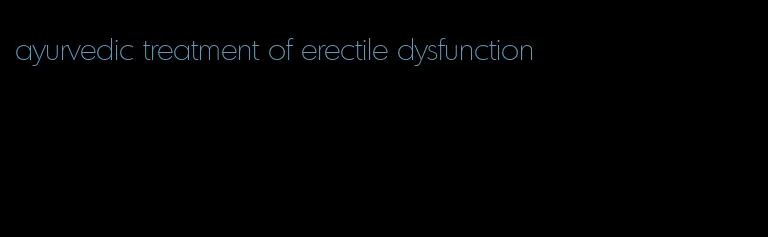 ayurvedic treatment of erectile dysfunction