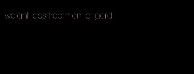 weight loss treatment of gerd