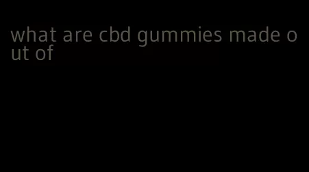 what are cbd gummies made out of