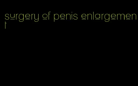 surgery of penis enlargement