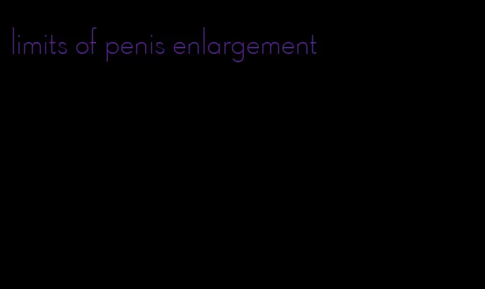 limits of penis enlargement