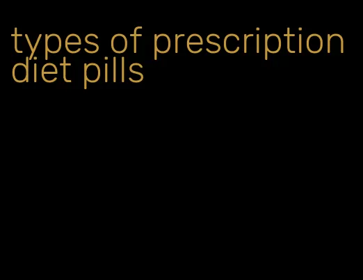 types of prescription diet pills