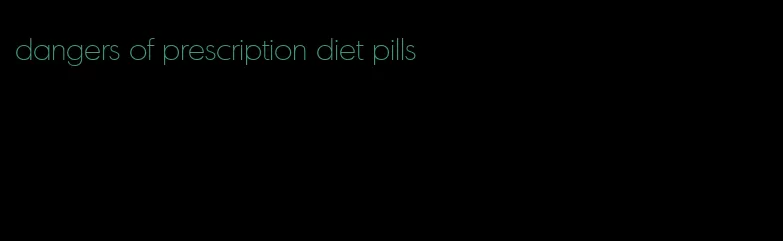 dangers of prescription diet pills