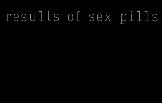 results of sex pills