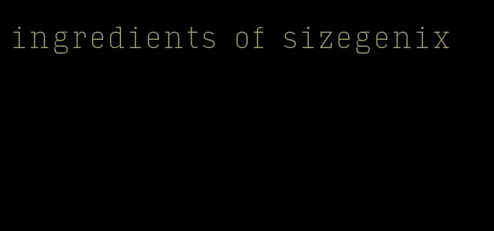 ingredients of sizegenix