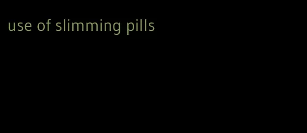 use of slimming pills