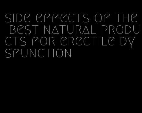 side effects of the best natural products for erectile dysfunction