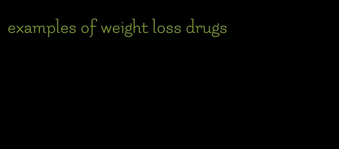 examples of weight loss drugs