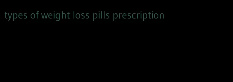 types of weight loss pills prescription