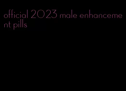 official 2023 male enhancement pills