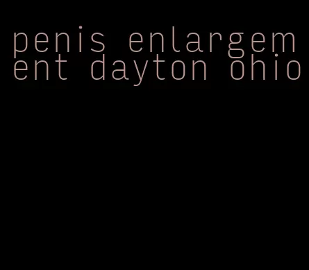 penis enlargement dayton ohio